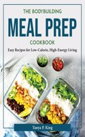 The Bodybuilding Meal Prep Cookbook