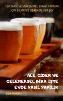 Ale, Cİder Ve Geleneksel Bİra, İŞte Evde Nasil Yapilir
