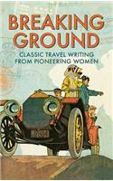 Breaking Ground: Classic Travel Writing from Pioneering Women