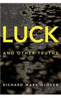 Luck and Other Truths
