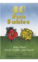 Forty Fun Fables: Tales That Trick, Tickle and Teach