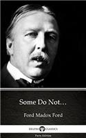 Some Do Not… by Ford Madox Ford - Delphi Classics (Illustrated) (Delphi Parts Edition (Ford Madox Ford) Book 24)