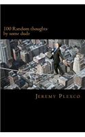 100 Random thoughts: by some dude