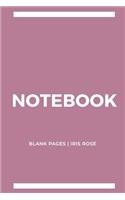 Notebook Blank Pages: Iris Rose: Notebook 6 x 9, Cool Notebook, Sketchbook Notebook, Blank Notebook, Notebook Journal, Travel Notebook, Quality Notebook
