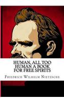 Human, All Too Human A Book for Free Spirits
