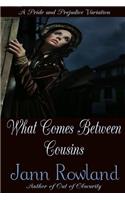 What Comes Between Cousins