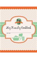 My Family Cookbook: 100 Recipe Pages - Write Your Own Family Recipe Book Using This Blank Recipe Journal (Includes Conversion Tables, Quotes and Table of Recipes) [8 x 