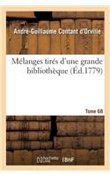 Mélanges Tirés d'Une Grande Bibliothèque. Tome 68