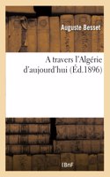 A Travers l'Algérie d'Aujourd'hui