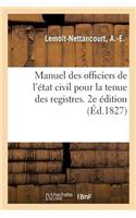 Manuel Des Officiers de l'État Civil Pour La Tenue Des Registres. 2e Édition