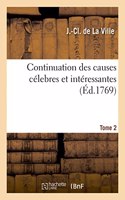 Continuation Des Causes Célebres Et Intéressantes. Tome 2