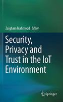 Security, Privacy and Trust in the Iot Environment