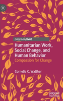 Humanitarian Work, Social Change, and Human Behavior