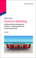 Tourismus-Marketing: Marktorientiertes Management Im Mikro- Und Makrobereich Der Tourismuswirtschaft