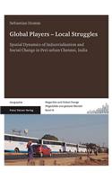 Global Players - Local Struggles: Spatial Dynamics of Industrialisation and Social Change in Peri-Urban Chennai, India