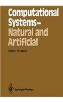 Computational Systems - Natural and Artificial: Proceedings of the International Symposium on Synergetics at Schloss Elmau, Bavaria, May 4-9, 1987(38 Springer Series in Synergetics)