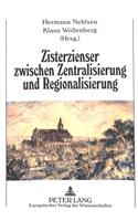 Zisterzienser Zwischen Zentralisierung Und Regionalisierung