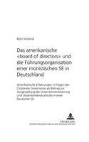 Amerikanische «Board of Directors» Und Die Fuehrungsorganisation Einer Monistischen Se in Deutschland