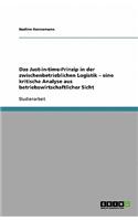 Das Just-in-time-Prinzip in der zwischenbetrieblichen Logistik - eine kritische Analyse aus betriebswirtschaftlicher Sicht