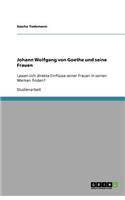 Johann Wolfgang von Goethe und seine Frauen