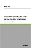 Unterrichtskonzeption: Brauchen wir die Familie noch? - Der Wandel der Familie und ihrer Funktionen im Laufe der Zeit(German)