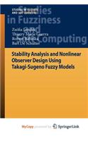 Stability Analysis and Nonlinear Observer Design using Takagi-Sugeno Fuzzy Models