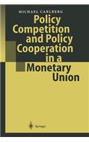 Policy Competition and Policy Cooperation in a Monetary Union