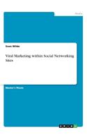 Viral Marketing within Social Networking Sites