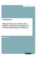 Religiöse Rituale als Ausdruck einer Weltsicht. Darstellung am Beispiel der Selbstmumifizierung im Buddhismus