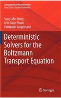Deterministic Solvers for the Boltzmann Transport Equation