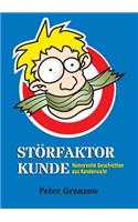 Störfaktor Kunde: Humorvolle Geschichten aus Kundensicht(German)