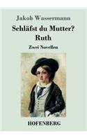 Schläfst du Mutter? / Ruth: Zwei Novellen
