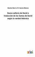 Nuevo salterío de David o traducción de los Samos de David según la verdad Hebraica