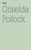 Griselda Pollock: Allo-Thanatography or Allo-Auto-Biography: A Few Thoughts on One Painting in Charlotte Salomon's 'leben? Oder Theater?': 100 Notes, 100 Thoughts: Documenta Series 028