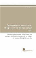 Cosmological Variation of the Proton-To-Electron Mass Ratio
