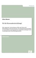 Fit für Personalentwicklung?: Eine empirische Untersuchung zu Rolle und Nutzen der Weiterbildung im Bereich Personal- und Organisationsentwicklung im Unternehmen und Organisation(German)