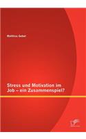 Stress und Motivation im Job - ein Zusammenspiel?