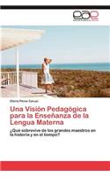 Visión Pedagógica para la Enseñanza de la Lengua Materna