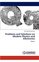 Problems and Solutions on Modern Physics and Electronics