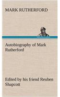 Autobiography of Mark Rutherford, Edited by his friend Reuben Shapcott