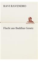 Flucht aus Buddhas Gesetz