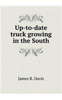 Up-To-Date Truck Growing in the South