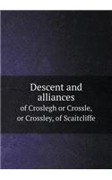 Descent and Alliances of Croslegh or Crossle, or Crossley, of Scaitcliffe