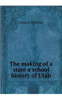 The Making of a State a School History of Utah