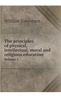 The Principles of Physical, Intellectual, Moral and Religious Education Volume 2