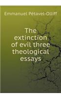 The extinction of evil three theological essays