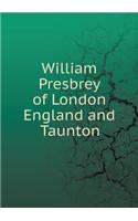 William Presbrey of London England and Taunton