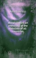 Ã†sop's fables: an anthology of the fabulists of all countries