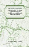 Altteutsche Volks- Und Meisterlieder Aus Den Handschriften Der Heidelberger Bibliothek (German Edition)