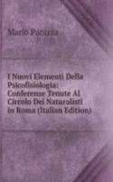 I Nuovi Elementi Della Psicofisiologia: Conferenze Tenute Al Circolo Dei Naturalisti in Roma (Italian Edition)